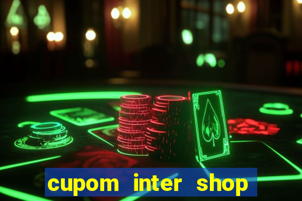 cupom inter shop casas bahia